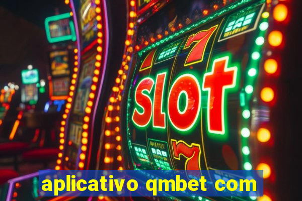 aplicativo qmbet com